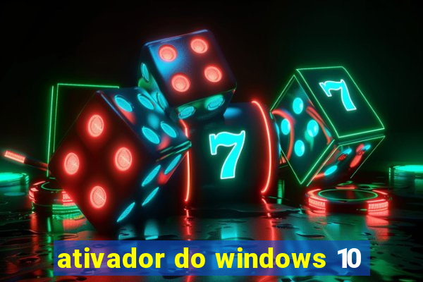 ativador do windows 10